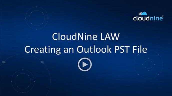 CloudNine LAW-Creating a PST1